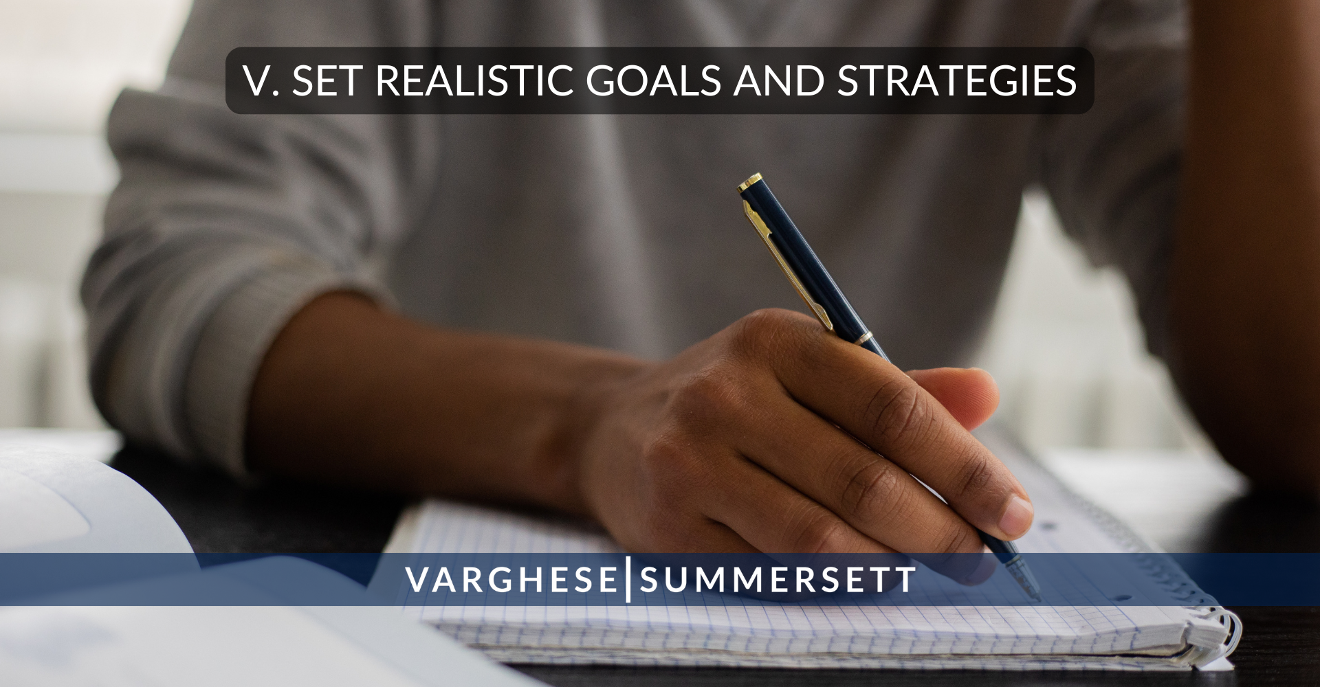 V. Set Realistic Goals and Strategies
