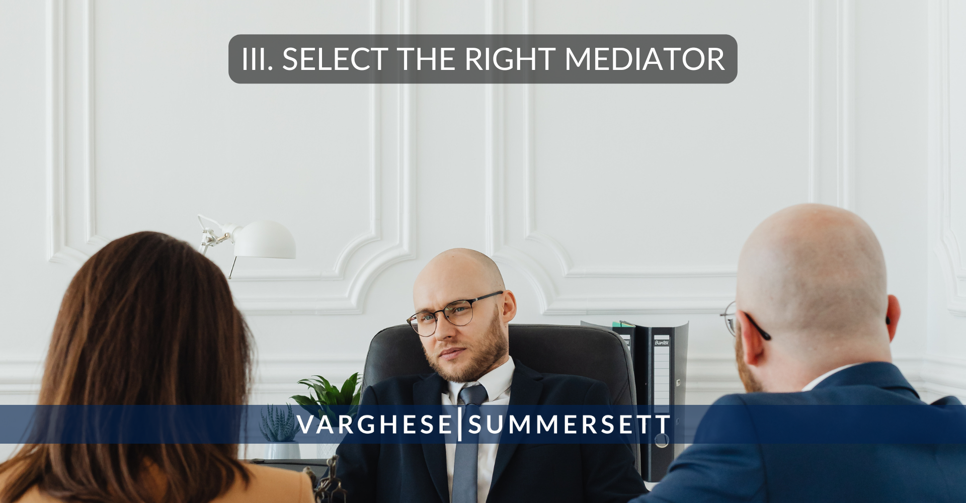III. Select the Right Mediator