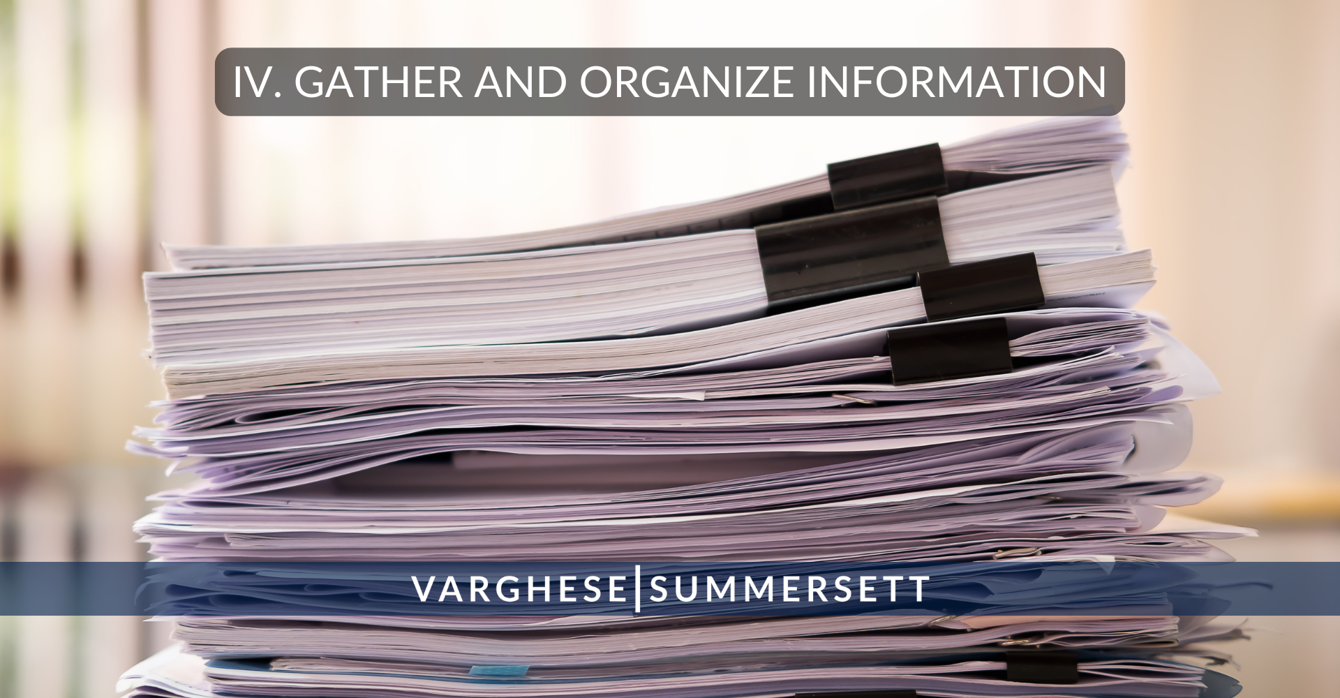 IV. Gather and Organize Information