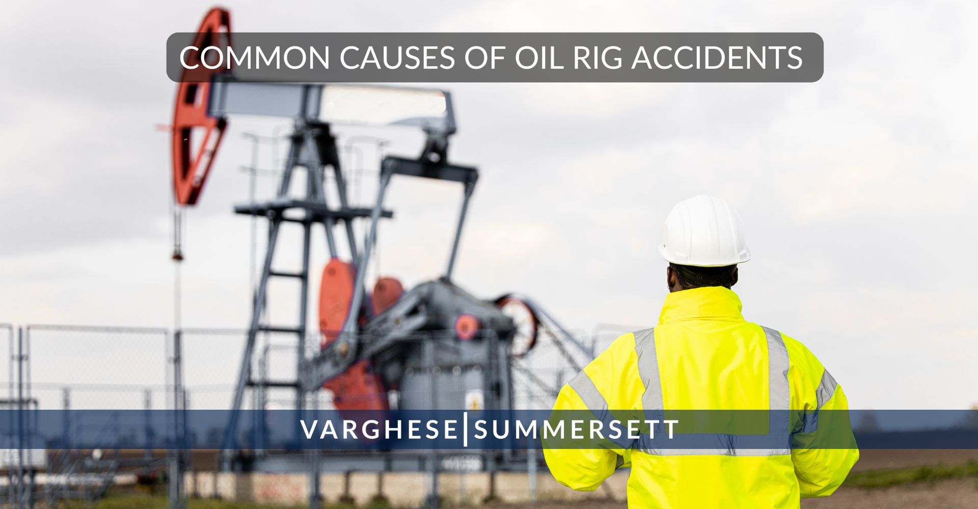 Common Causes of Oil Rig Accidents