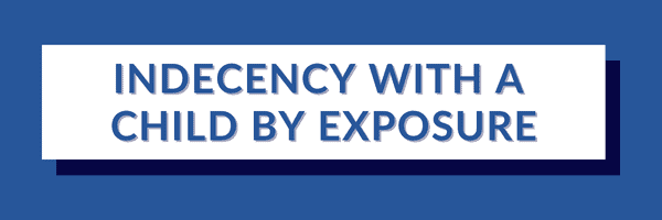 INDECENCY WITH A CHILD BY EXPOSURE