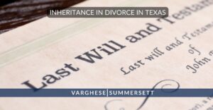 INHERITANCE IN DIVORCE IN TEXAS