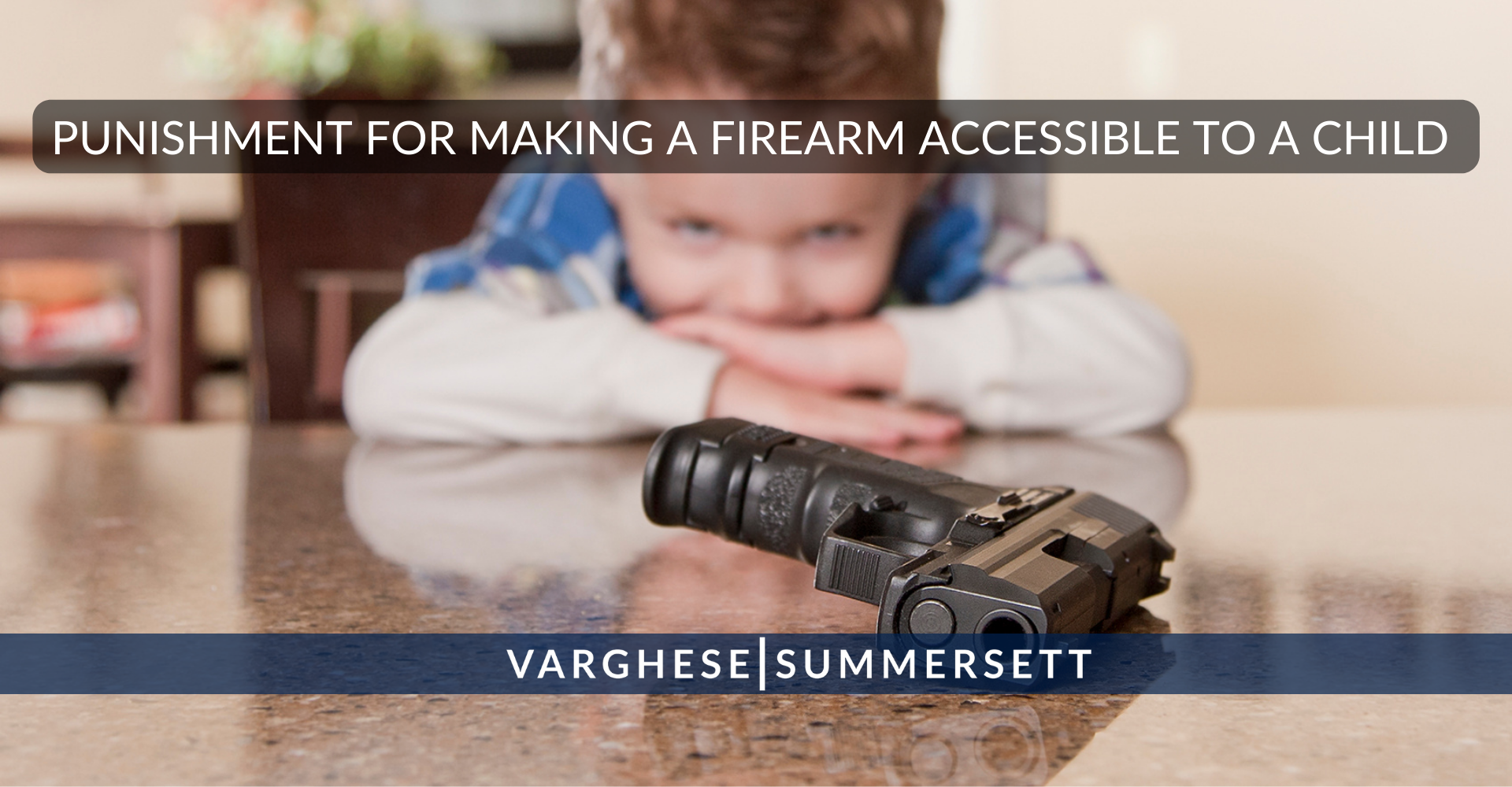 Making a Firearm Accessible to a Child | Varghese Summersett Making a Firearm Accessible to a Child