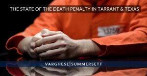Capital Punishment: State of the Death Penalty in Tarrant County & Texas