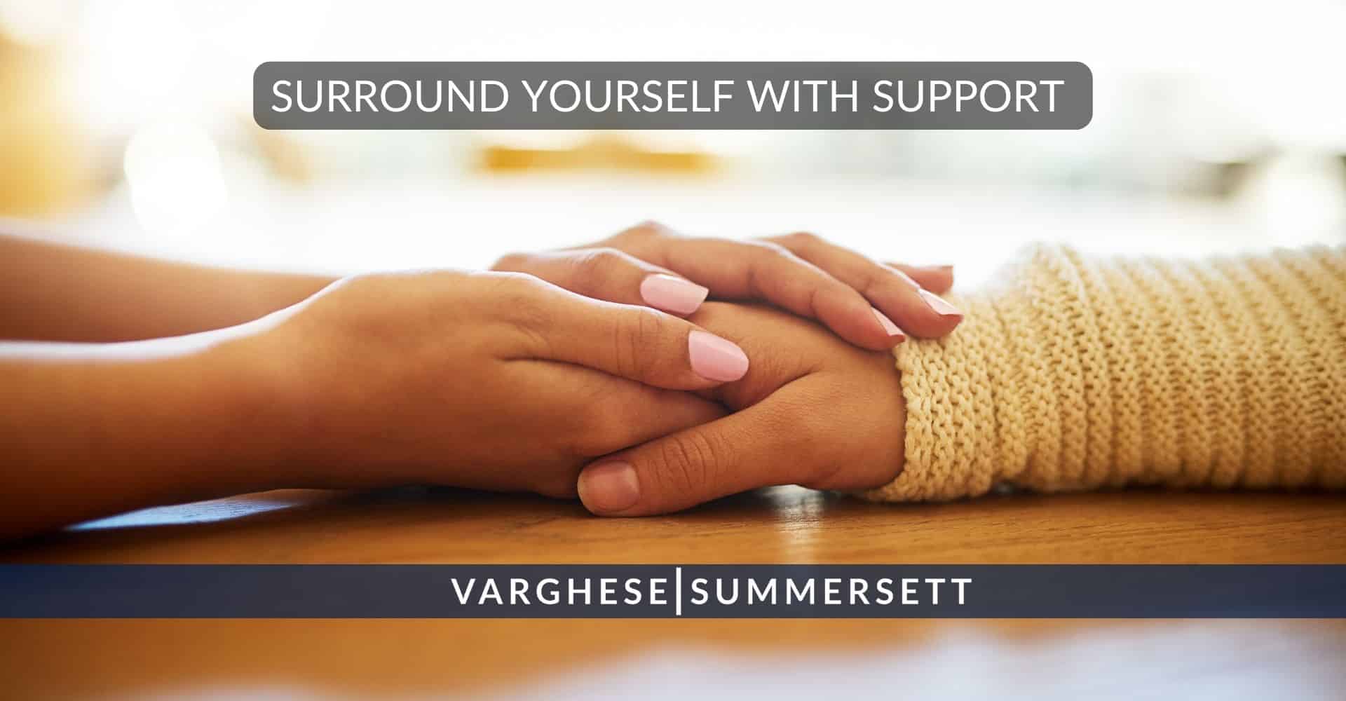 Surround Yourself with Support
