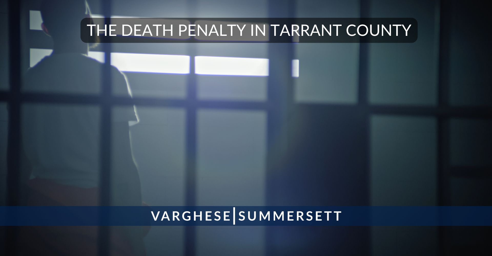 Capital Punishment: The State of the Death Penalty in Tarrant County and Texas