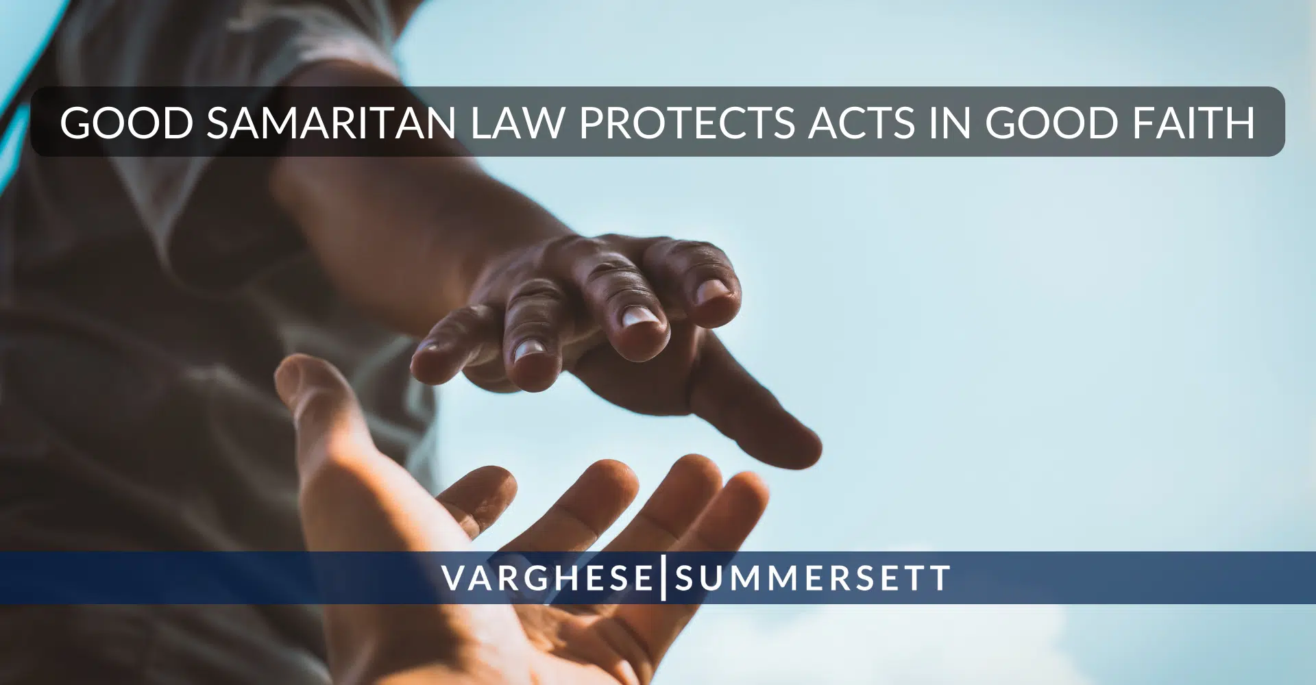 Samaritan Law Protects Acts in Good Faith