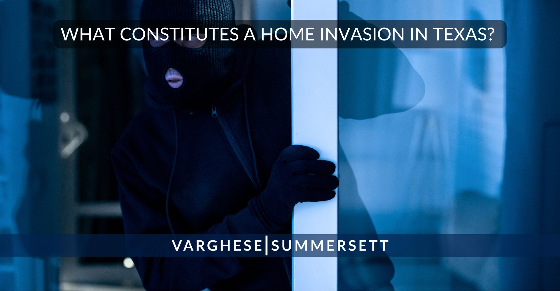 What Constitutes a Home Invasion in Texas?