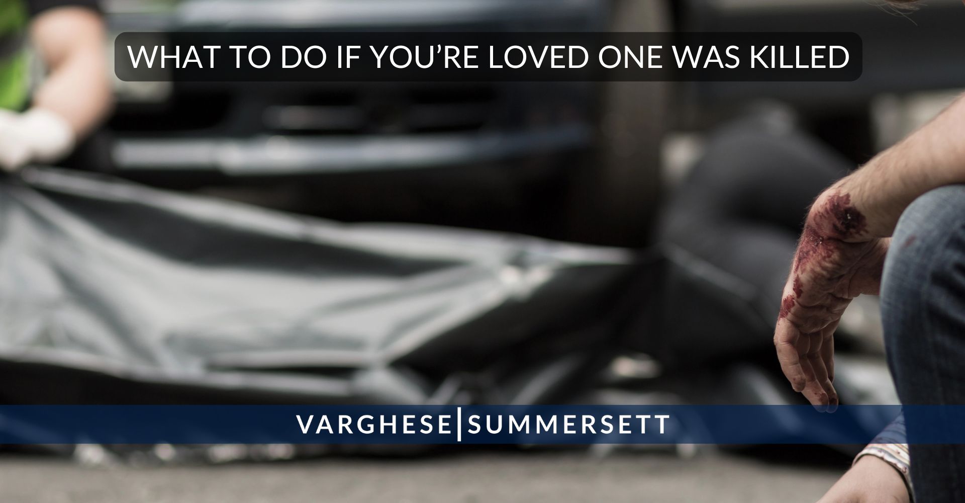Wrongful Death: What to Do If Your Loved One Was Killed