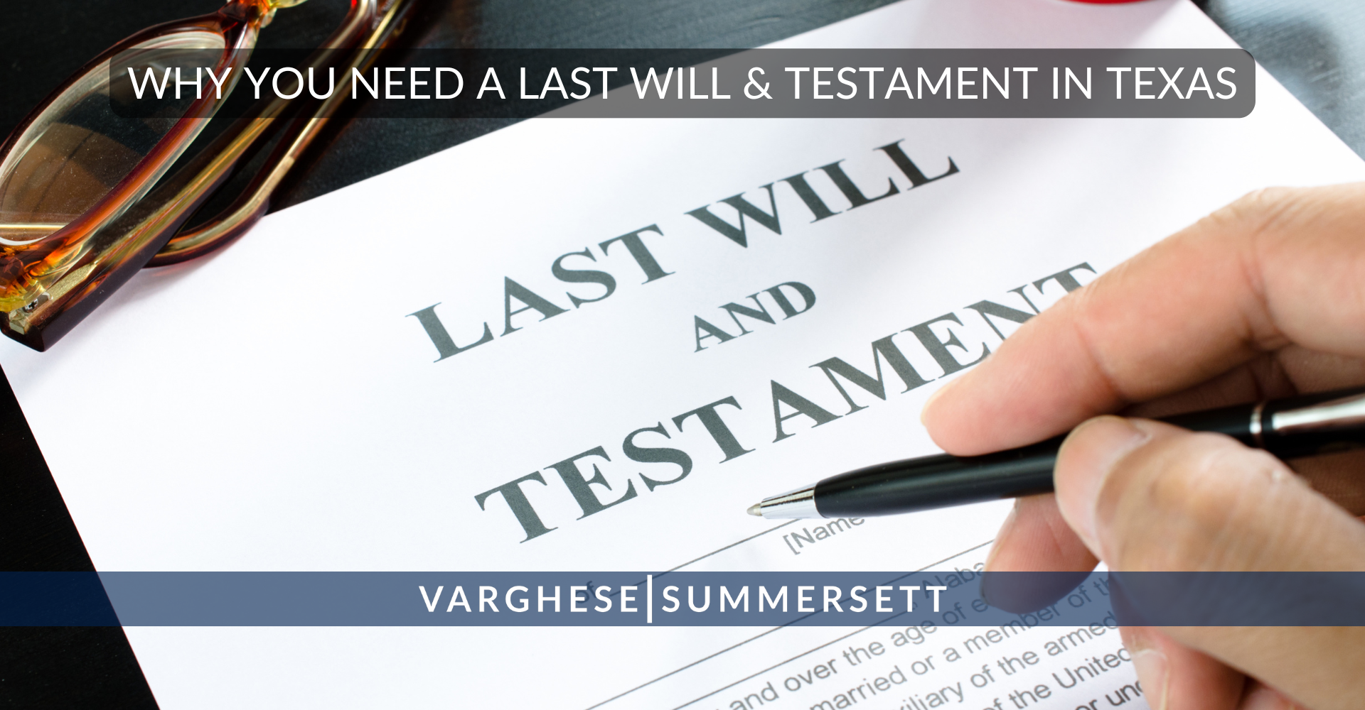 Why You Need a Last Will Testament in Texas