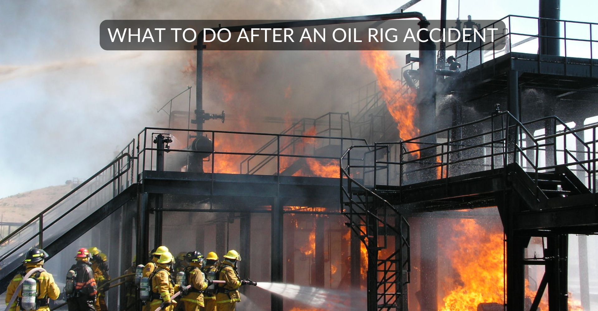 What to Do After an Oil Rig Accident