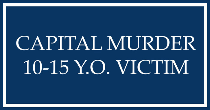 capital murder 10-15 year old