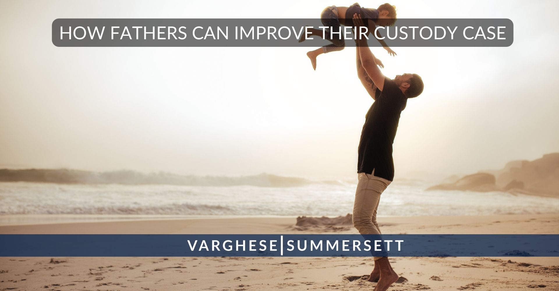 how fathers can improve their custody case
