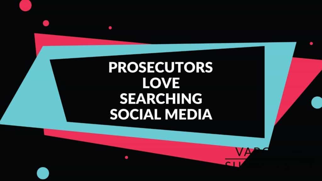 prosecutors love searching social media